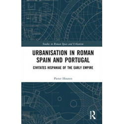 Urbanisation in Roman Spain and Portugal: Civitates Hispaniae in the Early Empire