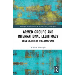 Armed Groups and International Legitimacy: Child Soldiers in Intra-State Conflict