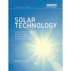Solar Technology: The Earthscan Expert Guide to Using Solar Energy for Heating, Cooling and Electricity