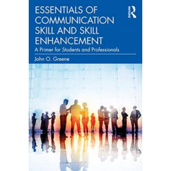 Essentials of Communication Skill and Skill Enhancement: A Primer for Students and Professionals