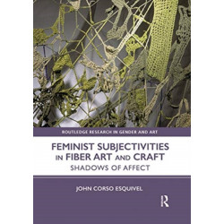 Feminist Subjectivities in Fiber Art and Craft: Shadows of Affect