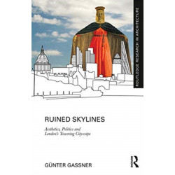 Ruined Skylines: Aesthetics, Politics and London's Towering Cityscape