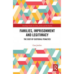 Families, Imprisonment and Legitimacy: The Cost of Custodial Penalties