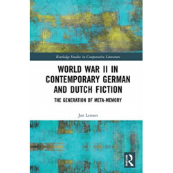 World War II in Contemporary German and Dutch Fiction: The Generation of Meta-Memory