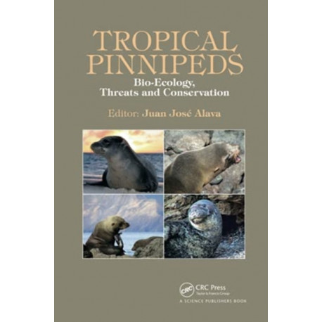 Tropical Pinnipeds: Bio-Ecology, Threats and Conservation