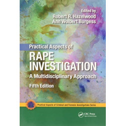 Practical Aspects of Rape Investigation: A Multidisciplinary Approach, Third Edition
