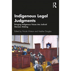 Indigenous Legal Judgments: Bringing Indigenous Voices into Judicial Decision Making