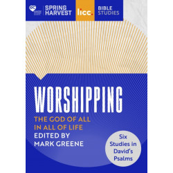 Worshipping: The God of All in All of Life: six studies in David’s Psalms