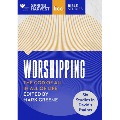 Worshipping: The God of All in All of Life: six studies in David’s Psalms