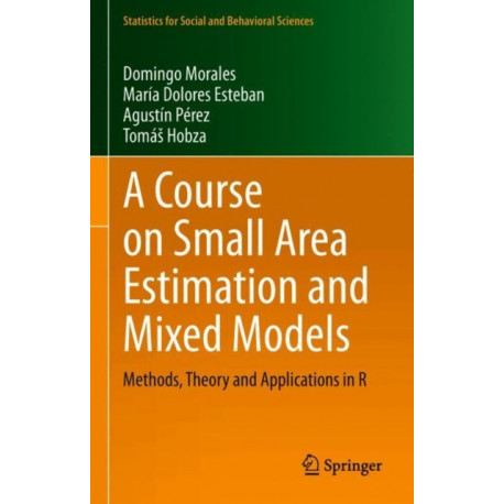 A Course on Small Area Estimation and Mixed Models: Methods, Theory and Applications in R