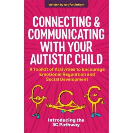 Connecting and Communicating with Your Autistic Child: A Toolkit of Activities to Encourage Emotional Regulation and Social Development
