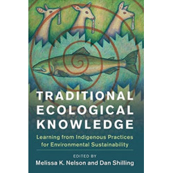 Traditional Ecological Knowledge: Learning from Indigenous Practices for Environmental Sustainability