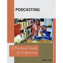 Podcasting: A Practical Guide for Librarians