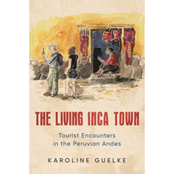 The Living Inca Town: Tourist Encounters in the Peruvian Andes