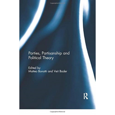 Parties, Partisanship and Political Theory