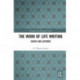 The Work of Life Writing: Essays and Lectures