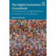 The Digital Humanities Coursebook: An Introduction to Digital Methods for Research and Scholarship