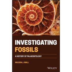 Investigating Fossils: A History of Palaeontology