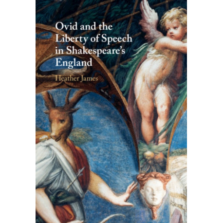 Ovid and the Liberty of Speech in Shakespeare's England