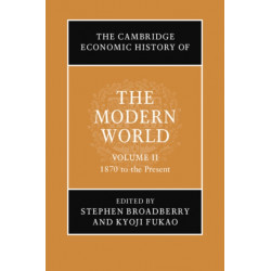 The Cambridge Economic History of the Modern World: Volume 2, 1870 to the Present