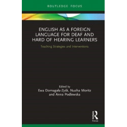 English as a Foreign Language for Deaf and Hard of Hearing Learners: Teaching Strategies and Interventions