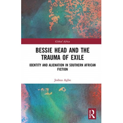 Bessie Head and the Trauma of Exile: Identity and Alienation in Southern African Fiction