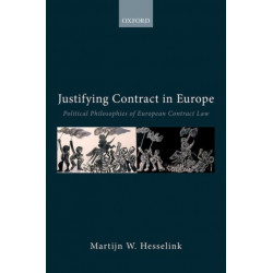 Justifying Contract in Europe: Political Philosophies of European Contract Law