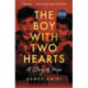 The Boy with Two Hearts: A Story of Hope