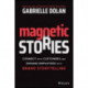 Magnetic Stories: Connect with Customers and Engage Employees with Brand Storytelling