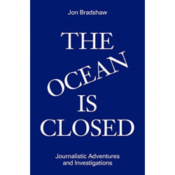 The Ocean Is Closed: Journalistic Adventures and Investigations