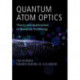 Quantum Atom Optics: Theory and Applications to Quantum Technology
