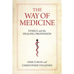 The Way of Medicine: Ethics and the Healing Profession