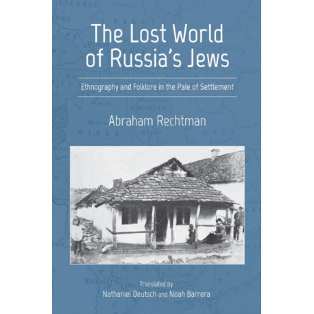 The Lost World of Russia's Jews: Ethnography and Folklore in the Pale of Settlement