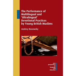 The Performance of Multilingual and ‘Ultralingual’ Devotional Practices by Young British Muslims