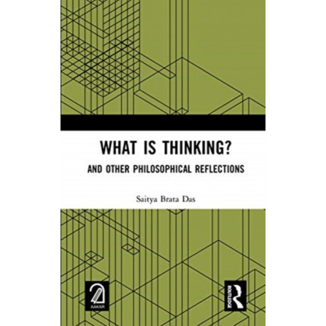 What is Thinking?: And Other Philosophical Reflections