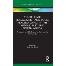 Youth Civic Engagement and Local Peacebuilding in the Middle East and North Africa: Prospects and Challenges for Community Development