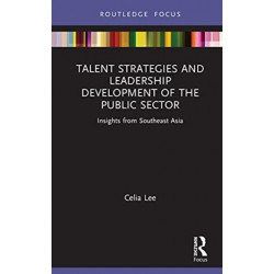 Talent Strategies and Leadership Development of the Public Sector: Insights from Southeast Asia