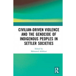 Civilian-Driven Violence and the Genocide of Indigenous Peoples in Settler Societies