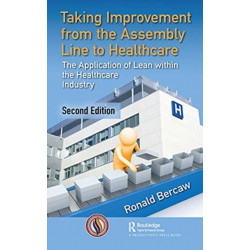 Taking Improvement from the Assembly Line to Healthcare: The Application of Lean within the Healthcare Industry