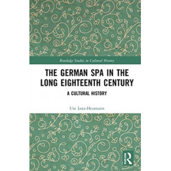 The German Spa in the Long Eighteenth Century: A Cultural History