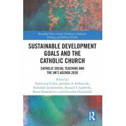 Sustainable Development Goals and the Catholic Church: Catholic Social Teaching and the UN’s Agenda 2030