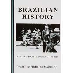 Brazilian History: Culture, Society, Politics 1500-2010