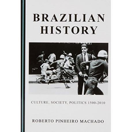 Brazilian History: Culture, Society, Politics 1500-2010