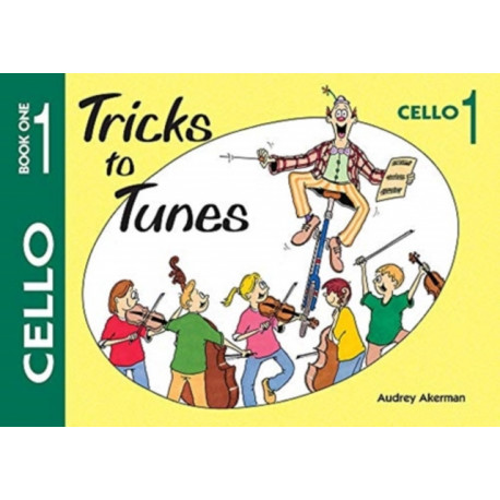 Tricks to Tunes Cello Book 1