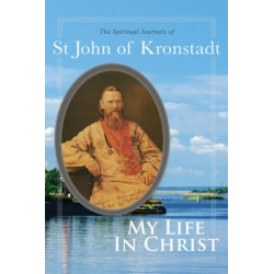 My Life in Christ: The Spiritual Journals of St John of Kronstadt