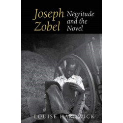 Joseph Zobel: Negritude and the Novel