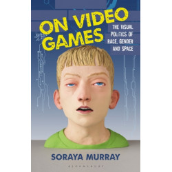 On Video Games: The Visual Politics of Race, Gender and Space
