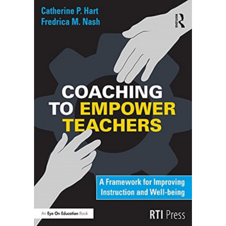 Coaching to Empower Teachers: A Framework for Improving Instruction and Well-Being