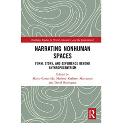 Narrating Nonhuman Spaces: Form, Story, and Experience Beyond Anthropocentrism
