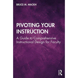 Pivoting Your Instruction: A Guide to Comprehensive Instructional Design for Faculty